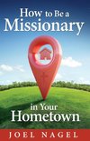 How to Be A Missionary in Your Hometown