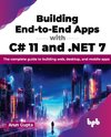 Building End-to-End Apps with C# 11 and .NET 7