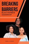 Breaking Barriers Black Women's Leadership