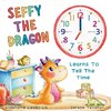 Seffy The Dragon Learns To Tell The Time