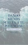 Dando Rienda Suelta a Tu Potencial