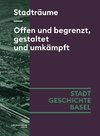 Stadträume. Offen und begrenzt, gestaltet und umkämpft