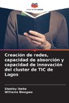 Creación de redes, capacidad de absorción y capacidad de innovación del cluster de TIC de Lagos