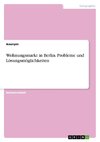 Wohnungsmarkt in Berlin. Probleme und Lösungsmöglichkeiten