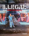 Illegal. Street Art Graffiti 1960-1995