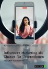 Influencer Marketing als Chance für Unternehmen. Erfolgsfaktoren, Kooperationsformen, Mumpreneurs und Kidfluencer