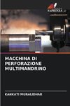 MACCHINA DI PERFORAZIONE MULTIMANDRINO