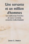 Une servante et un million d'hommes  Les confessions franches de Leona Canwick , censurées indiscrètement