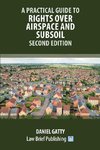 A Practical Guide to Rights Over Airspace and Subsoil - Second Edition