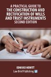 A Practical Guide to the Construction and Rectification of Wills and Trust Instruments - Second Edition