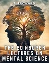 The Edinburgh Lectures on Mental Science