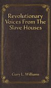 Revolutionary Voices from the Slave Houses