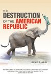 THE DESTRUCTION OF THE AMERICAN          REPUBLIC