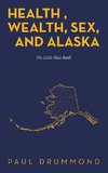 Health , Wealth, Sex, and Alaska