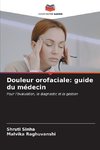 Douleur orofaciale: guide du médecin