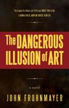 The Dangerous Illusion of Art