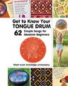 Get to Know Your Tongue Drum. 62 Simple Songs for Absolute Beginners