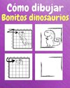 Cómo Dibujar Bonitos Dinosaurios