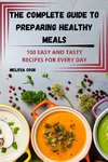 THE COMPLETE GUIDE TO PREPARING HEALTHY MEALS