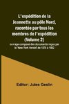 L'expédition de la Jeannette au pôle Nord, racontée par tous les membres de l'expédition (Volume 2); ouvrage composé des documents reçus par le 'New-York Herald' de 1878 à 1882