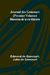 Journal des Goncourt (Premier Volume) Mémoires de la vie littéraire