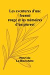 Les aventures d'une fourmi rouge et les mémoires d'un pierrot