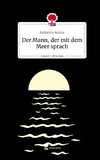 Der Mann, der mit dem Meer sprach. Life is a Story - story.one