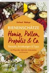 Bienenschätze - Honig, Pollen, Propolis & Co.