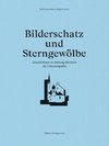 Bilderschatz und Sterngewölbe