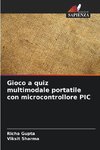 Gioco a quiz multimodale portatile con microcontrollore PIC