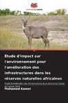 Étude d'impact sur l'environnement pour l'amélioration des infrastructures dans les réserves naturelles africaines