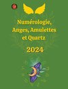 Numérologie, Anges, Amulettes et Quartz 2024