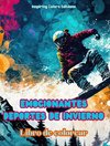 Emocionantes deportes de invierno - Libro de colorear - Escenas creativas de deportes invernales para relajarse