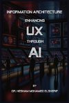 Information Architecture Enhancing User Experience through Artificial Intelligence