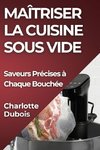 Maîtriser la Cuisine Sous Vide