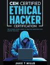 CEH Certified Ethical Hacker Certification The Ultimate Study Guide to Practice Questions and Master the Exam