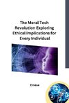 The Moral Tech Revolution Exploring Ethical Implications for Every Individual