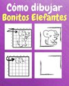 Cómo Dibujar Bonitos Elefantes