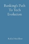 Banking's Path To Tech Evolution