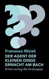 DER AGENT DER KLEINEN ERWACHT AM BACH