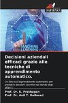 Decisioni aziendali efficaci grazie alle tecniche di apprendimento automatico.