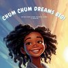 CHUM CHUM DREAMS BIG!