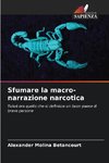 Sfumare la macro-narrazione narcotica