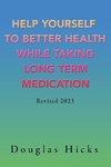 Help Yourself to Better Health While Taking Long Term Medication