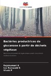 Bactéries productrices de glucanase à partir de déchets végétaux