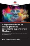 L'hégémonisation de l'enseignement secondaire supérieur au Mexique