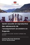 Santé sexuelle et reproductive des adolescents de l'enseignement secondaire en Ouganda