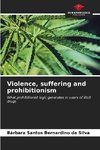 Violence, suffering and prohibitionism