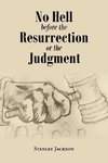 No Hell Before the Resurrection or the Judgment