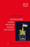 Kirche in der Stadt 28: Frank & frei - Unsere Kirche im Wandel der Städte